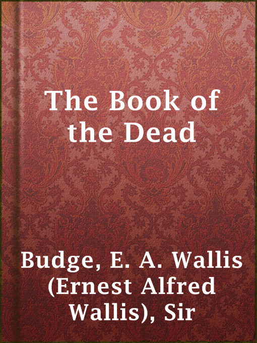 Title details for The Book of the Dead by Sir E. A. Wallis (Ernest Alfred Wallis) Budge - Available